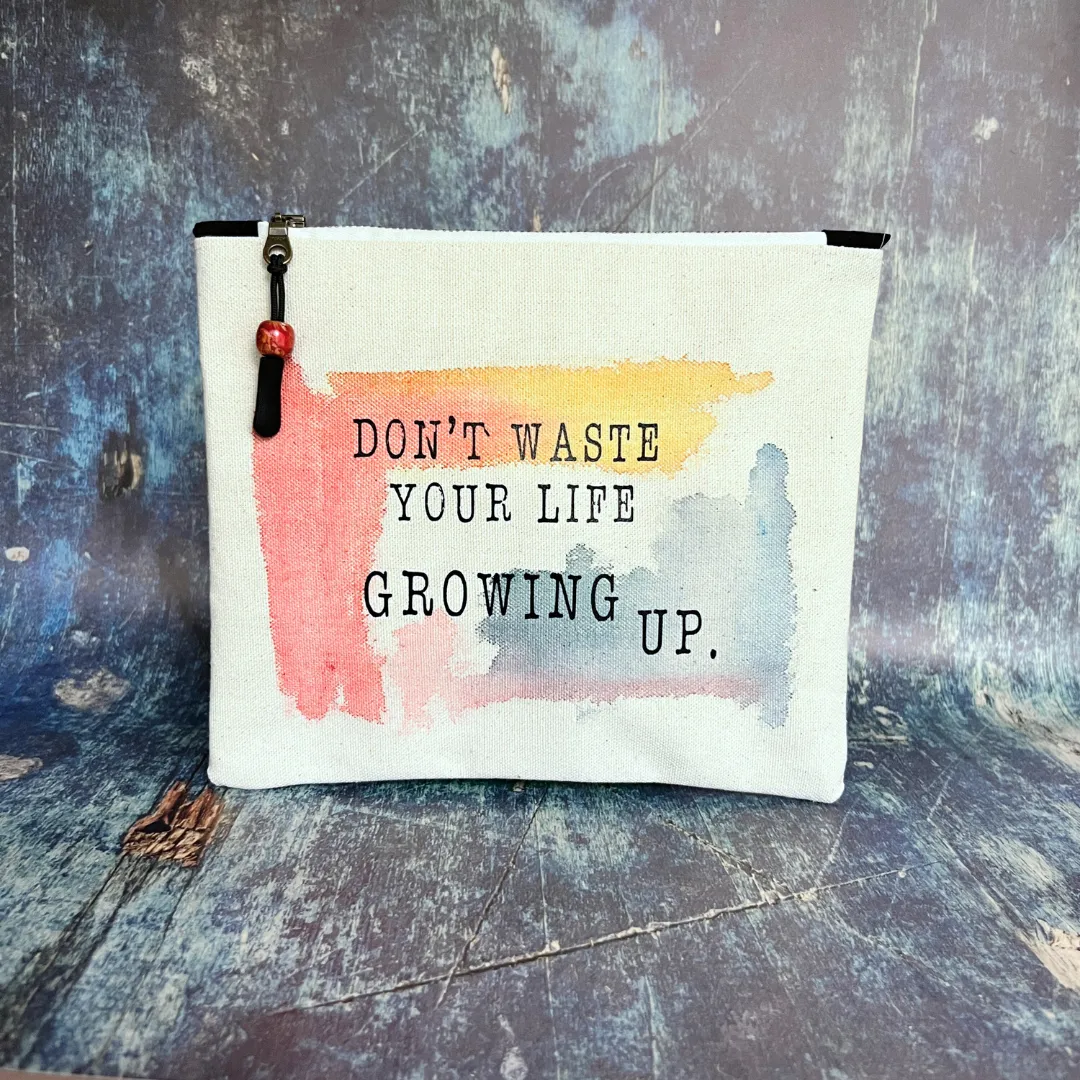 Canvas zip bag painted SMALL - don't waste your life growing up